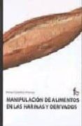 MANIPULACION DE ALIMENTOS EN LAS HARINAS Y DERIVADOS de CEBALLOS ATIENZA, RAFAEL 