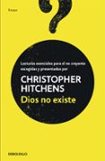 DIOS NO EXISTE de HITCHENS, CHRISTOPHER 