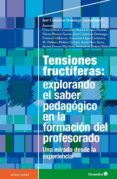 TENSIONES FURCTIFERAS: EXPLORANDO EL SABER PEDAGOGICO EN LA FORMACION DEL PROFESORADO de CONTRERAS DOMINGO, JOSE 