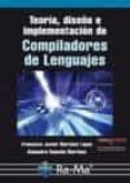 TEORA, DISEO E IMPLEMENTACIN DE COMPILADORES DE LENGUAJES de RAMALLO MARTINEZ, ALEJANDRO 