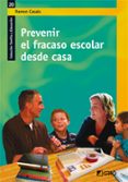 PREVENIR EL FRACASO ESCOLAR DESDE CASA: COLECCION FAMILIA Y EDUCA CION de CASALS, RAMON 