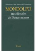 LOS TRES FILSOFOS DEL RENACIMIENTO de MONDOLFO, RODOLFO 