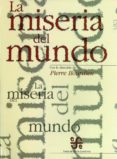 LA MISERIA DEL MUNDO de BORDIEU, PIERRE 