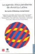 LA AGENDA ETICA PENDIENTE DE AMERICA LATINA di KLIKSBERG, BERNARDO 