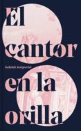 EL CANTOR EN LA ORILLA di JOSIPOVICI, GABRIEL 