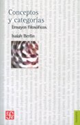 CONCEPTOS Y CATEGORIAS: UN ENSAYO FILOSOFICO de ISAIAH BERLIN 