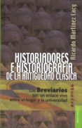 HISTORIADORES E HISTORIOGRAFIA DE LA ANTIGEDAD CLASICA de MARTINEZ LACY, RICARDO 