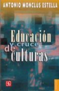 EDUCACION Y CRUCE DE CULTURAS de MONCLUS ESTELLA, ANTONIO 
