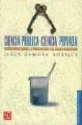 CIENCIA PUBLICA-CIENCIA PRIVADA: REFLEXIONES SOBRE LA PRODUCCION DEL SABER CIENTIFICO de ZAMORA BONILLA, JESUS 