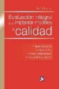 EVALUACION INTEGRAL PARA IMPLANTAR MODELOS DE CALIDAD: MAYOR EFIC IENCIA, MEJOR SERVICIO, MAYOR COMPETITIVAD Y SECTOR PUBLICO Y PRIVADO di FLEITMAN, JACK 