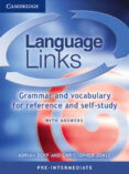 LANGUAGE LINKS: GRAMMAR AND VOCABULARY FOR REFERENCE AND SELF-STU DY (ELEMENTARY/PRE-INTERMEDIATE) (BOOK WITH ANSWERS) de DOFF, ADRIAN  JONES, CHRISTOPHER 