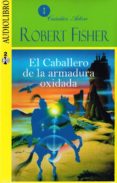 EL CABALLERO DE LA ARMADURA OXIDADA (AUDIOLIBRO) di FISHER, ROBERT 