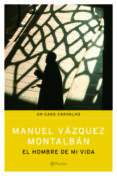 EL HOMBRE DE MI VIDA de VAZQUEZ MONTALBAN, MANUEL 