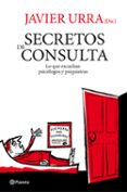 SECRETOS DE CONSULTA: LO QUE ESCUCHAN PSICOLOGOS Y PSIQUIATRAS de URRA, JAVIER 