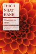 EL VERDADERO AMOR: PRACTICAS PARA RENOVAR EL CORAZON de HANH, THICH NHAT 
