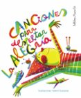 CANCIONES PARA DESPERTAR LA ALEGRIA (INCLUYE CD) de PONCE I RIBAS, ANGELS 