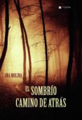 EL SOMBRIO CAMINO DE ATRAS di MOLINA, ANA 