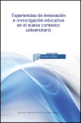 EXPERIENCIAS DE INNOVACION E INVESTIGACION EDUCATIVA EN EL NUEVO CONTEXTO UNIVERSITARIO di VV.AA. 
