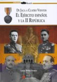 DE JACA A CUATRO VIENTOS: EL EJERCITO ESPAOL Y LA II REPUBLICA de MOLINA FRANCO, LUCAS 