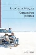 NORTEAMERICA PROFUNDA de MARQUEZ, JUAN CARLOS 