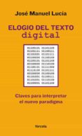 ELOGIO DEL TEXTO DIGITAL: CLAVES PARA INTERPRETAR EL NUEVO PARADI GMA di LUCIA MEGIAS, JOSE MANUEL 