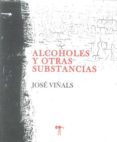 ALCOHOLES Y OTRAS SUBSTANCIAS di VIALS, JOSE 
