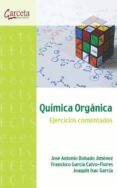 QUIMICA ORGANICA - EJERCICIOS COMENTADOS di DOBADO JIMENEZ, JOSE ANTONIO 