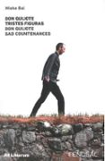 DON QUIJOTE TRISTES FIGURAS // DON QUIJOTE SAD COUNTENANCES (ED. BILINGUE ESPAOL-INGLES) di BAL, MIEKE 