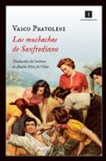 LAS MUCHACHAS DE SANFREDIANO de PRATOLINI, VASCO 