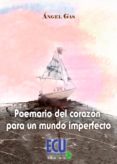 POEMARIO DEL CORAZON PARA UN MUNDO IMPERFECTO di GAS SALA, ANGEL 
