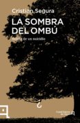 LA SOMBRA DEL OMBU: RELATO DE UN SUICIDIO di SEGURA ARASA, CRISTIAN 