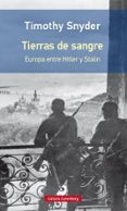 TIERRAS DE SANGRE. EUROPA ENTRE HITLER Y STALIN de SNYDER, TIMOTHY 