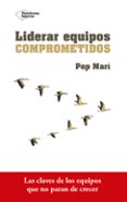 LIDERAR EQUIPOS COMPROMETIDOS de MARI, PEP 
