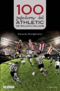 100 JUGADORES DEL ATHLETIC di RODRIGALVAREZ, EDUARDO 