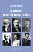 EL MARXISMO Y LA CUESTIN NACIONAL ESPAOLA de ARMESILLA CONDE, SANTIAGO 