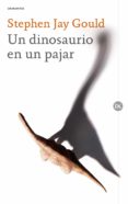 UN DINOSAURIO EN UN PAJAR de GOULD, STEPHEN JAY 
