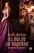 EL DIA DE LA DUQUESA (SAGA ESCANDALOS & CANALLAS 3) de MACLEAN, SARAH 