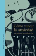 COMO VENCER LA ANSIEDAD A TRAVES DE LA MEDITACION di GILPIN, RICHARD 