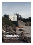 TINY HIDEAWAYS. OASIS IN PURE NATURE di VV.AA. 