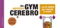 GYM CEREBRO. MS DE 90 JUEGOS PARA MUSCULAR TU CEREBRO di VV.AA. 