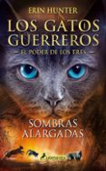 LOS GATOS GUERREROS SOMBRAS ALARGADAS (EL PODER DE LOS TRES V) de HUNTER, ERIN 