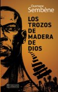 LOS TROZOS DE MADERA DE DIOS (PRLOGO: ROGELIO MARTNEZ FUR) di SEMBENE, OUSMANE 