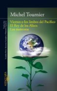 VIERNES O LOS LIMBOS DEL PACIFICO; EL REY DE LOS ALISOS; LOS METE OROS de TOURNIER, MICHEL   TOURNIER, MICHEL 