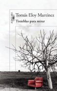 TINIEBLAS PARA MIRAR de MARTINEZ, TOMAS ELOY 