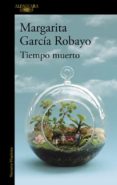 TIEMPO MUERTO di GARCIA ROBAYO, MARGARITA 