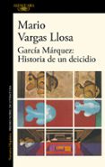 GARCIA MARQUEZ: HISTORIA DE UN DEICIDIO di VARGAS LLOSA, MARIO 