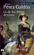LA DE LOS TRISTES DESTINOS de PEREZ GALDOS, BENITO 