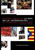 LA ERA DE LA INFORMACION (VOL. 2): ECONOMIA, SOCIEDAD Y CULTURA. EL PODER DE LA IDENTIDAD de CASTELLS, MANUEL 