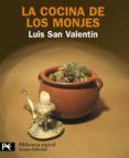 LA COCINA DE LOS MONJES de SAN VALENTIN BLANCO, LUIS 
