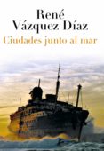 CIUDADES JUNTO AL MAR de VAZQUEZ DIAZ, RENE 